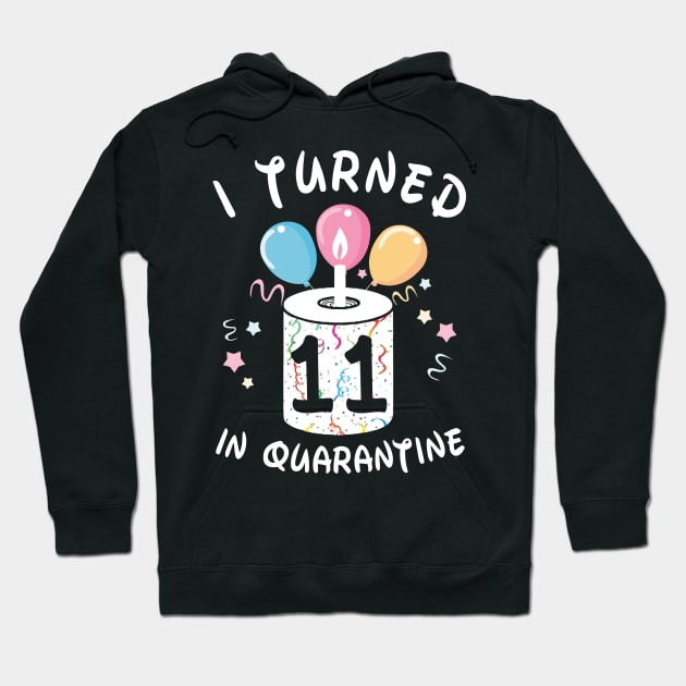 I Turned 11 In Quarantine Hoodie by Plana